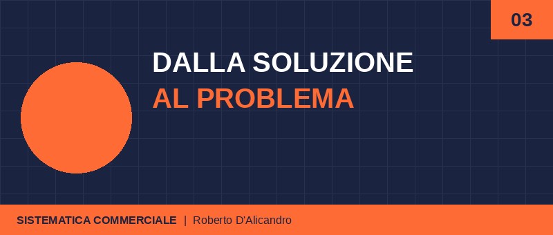 Dalla soluzione al problema: il cambio di prospettiva del venditore tecnico